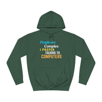 "People are Complex, I Prefer Talking to Computers" Unisex College Hoodie