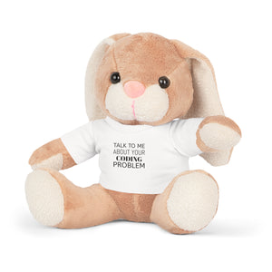 "Talk to Me About Your Coding Problem" Plush Toy with T-Shirt