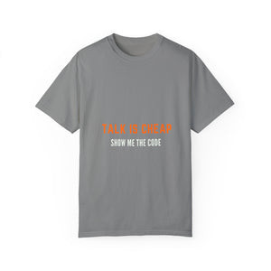 Unisex Garment-Dyed T-Shirt - 'Talk is Cheap, Show Me the Code'