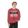 "I wonder if that bug thinks about me too." Unisex Garment-Dyed Sweatshirt