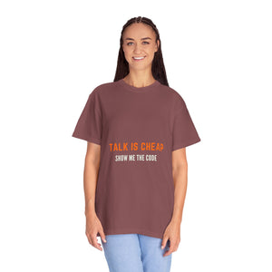 Unisex Garment-Dyed T-Shirt - 'Talk is Cheap, Show Me the Code'