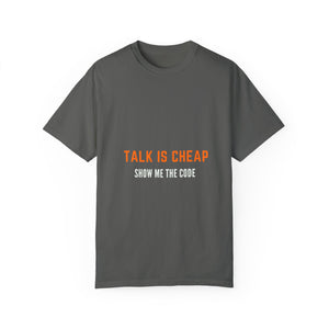 Unisex Garment-Dyed T-Shirt - 'Talk is Cheap, Show Me the Code'